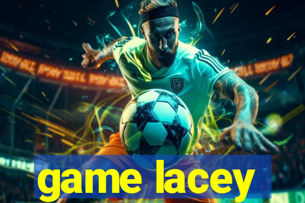 game lacey