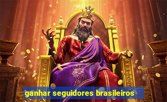 ganhar seguidores brasileiros