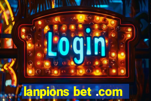 lanpions bet .com