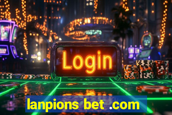 lanpions bet .com