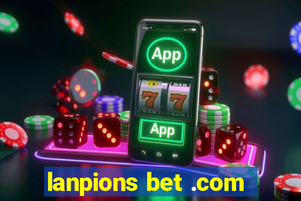 lanpions bet .com