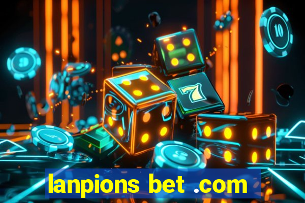 lanpions bet .com