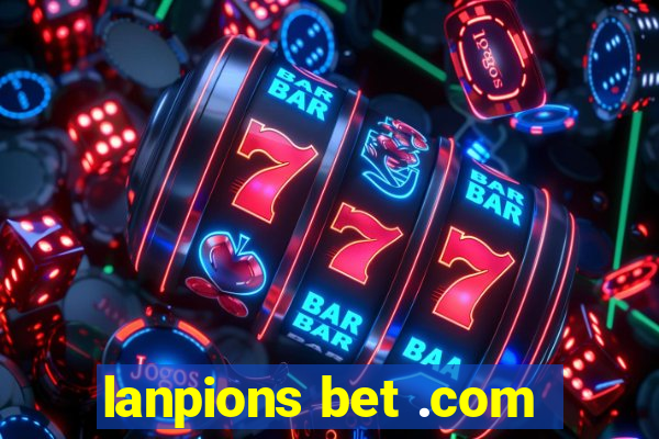 lanpions bet .com