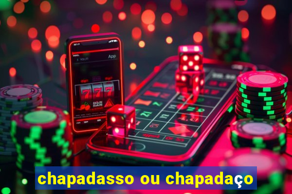 chapadasso ou chapadaço