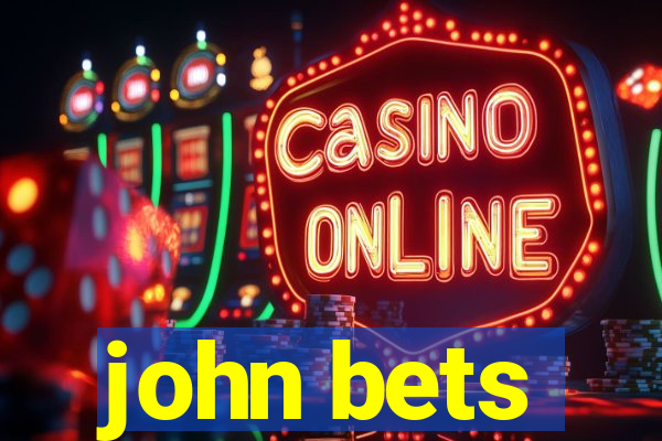 john bets