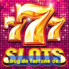 bug do fortune ox