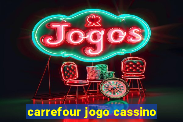 carrefour jogo cassino