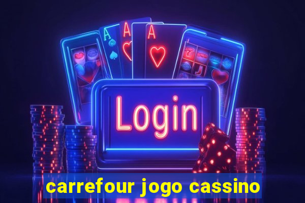 carrefour jogo cassino