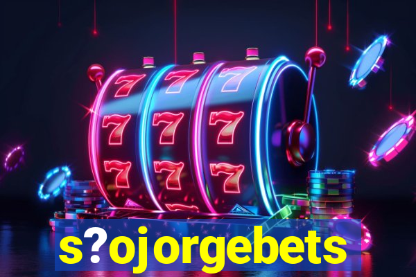 s?ojorgebets