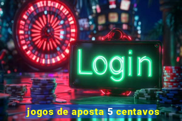 jogos de aposta 5 centavos