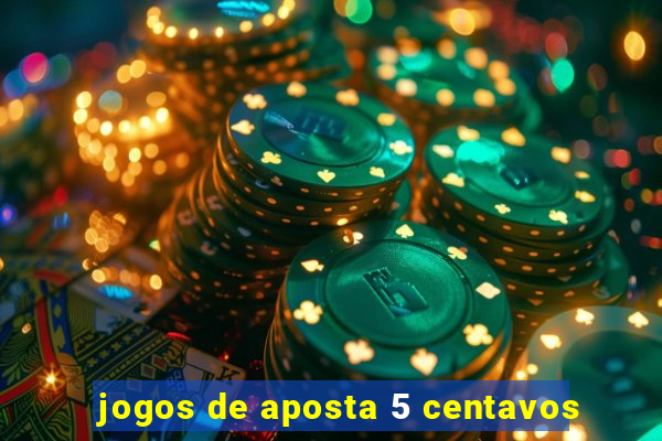 jogos de aposta 5 centavos