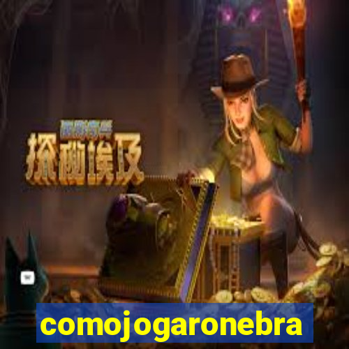 comojogaronebra