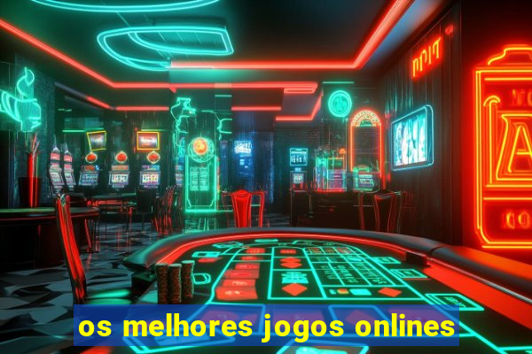 os melhores jogos onlines