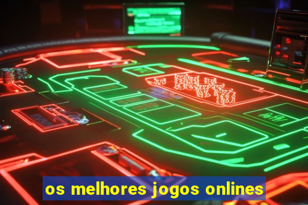 os melhores jogos onlines