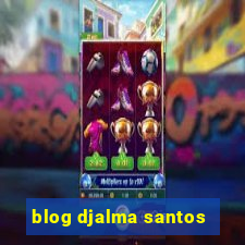 blog djalma santos