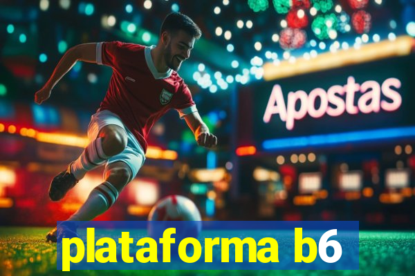 plataforma b6