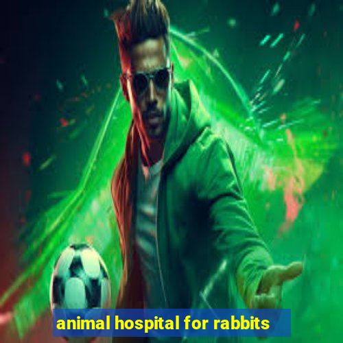 animal hospital for rabbits