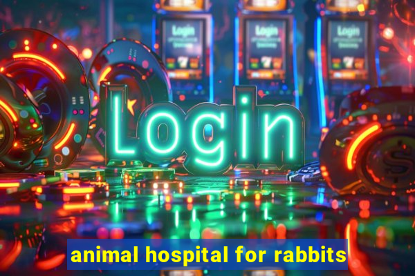 animal hospital for rabbits