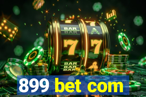 899 bet com