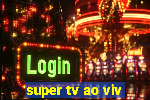 super tv ao viv