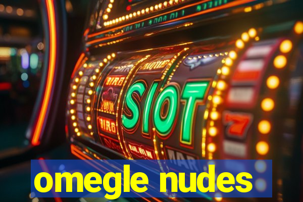 omegle nudes