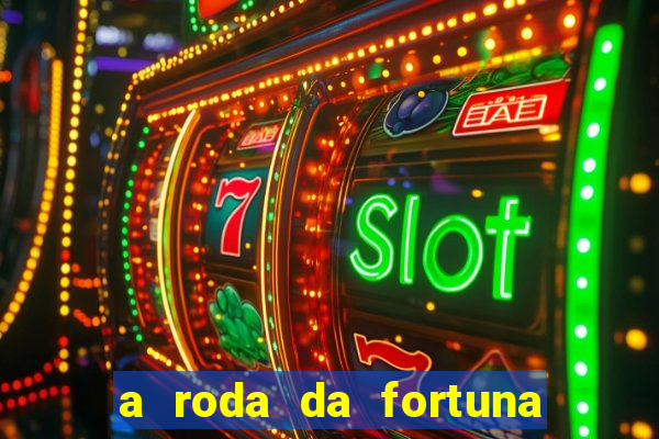 a roda da fortuna o que ele sente por mim