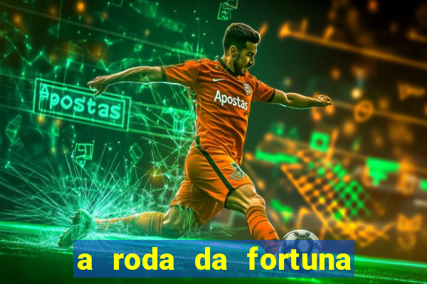 a roda da fortuna o que ele sente por mim