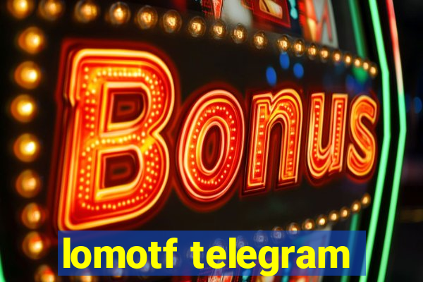 lomotf telegram