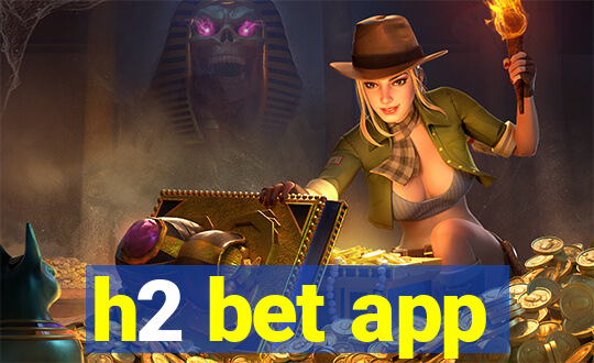 h2 bet app