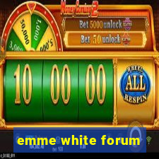 emme white forum