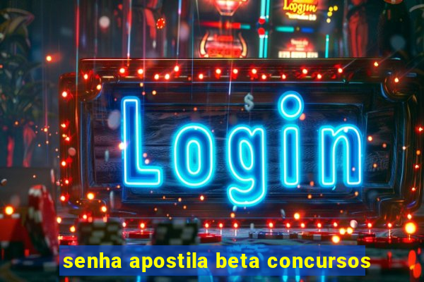 senha apostila beta concursos