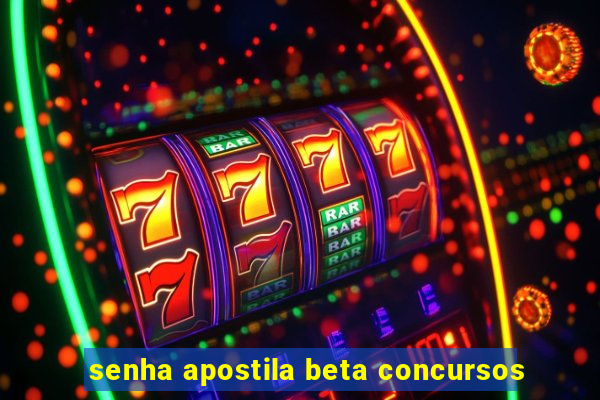 senha apostila beta concursos