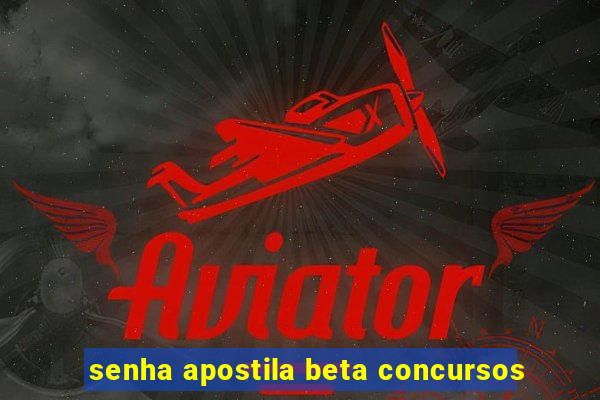 senha apostila beta concursos