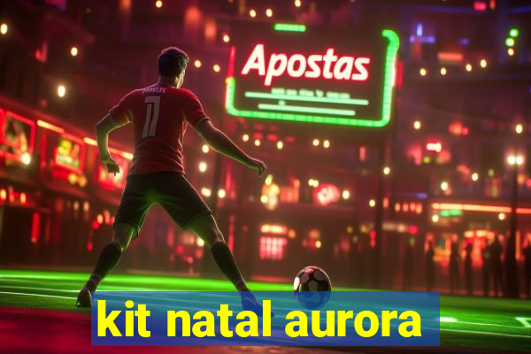 kit natal aurora