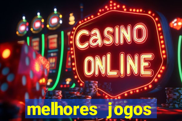 melhores jogos estrela bet