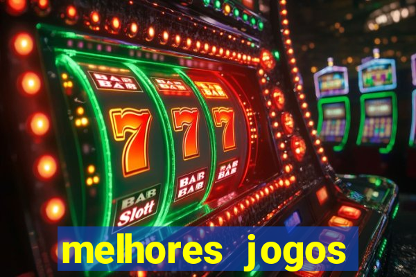 melhores jogos estrela bet