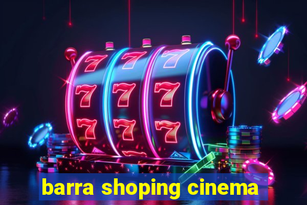 barra shoping cinema