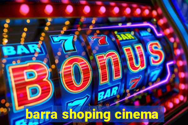 barra shoping cinema