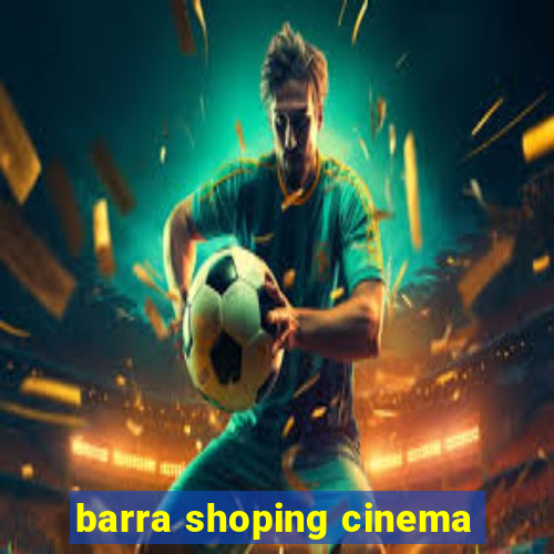 barra shoping cinema