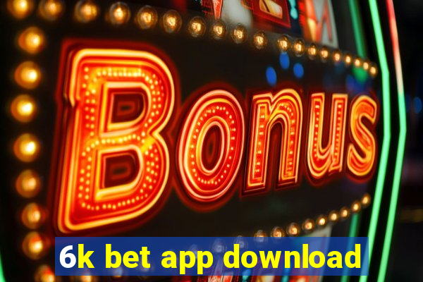 6k bet app download