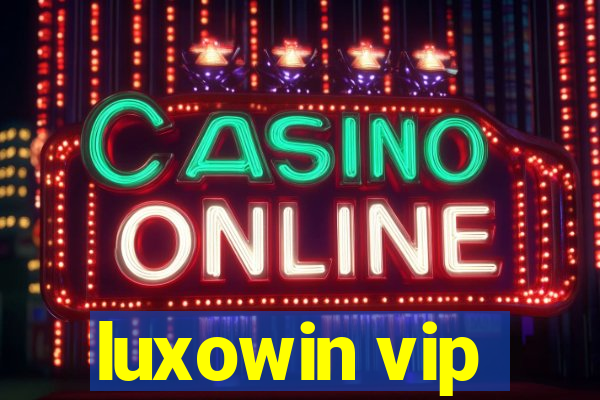 luxowin vip