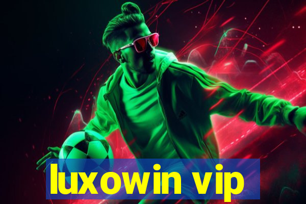 luxowin vip