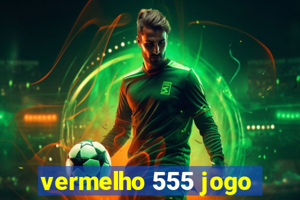 vermelho 555 jogo