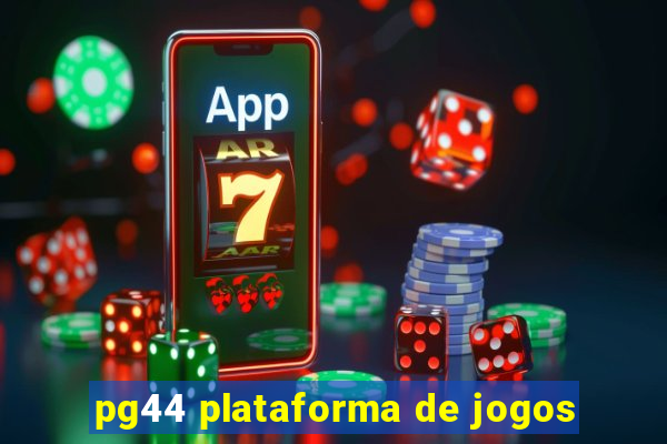 pg44 plataforma de jogos