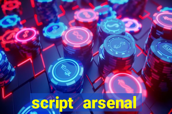 script arsenal pastebin aimbot