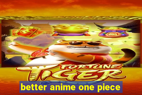 better anime one piece