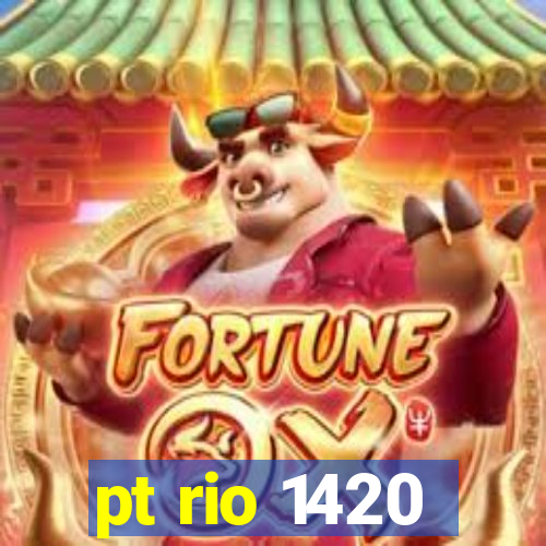 pt rio 1420