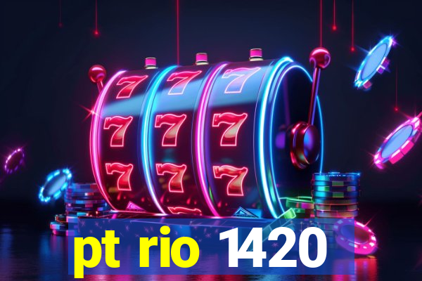 pt rio 1420