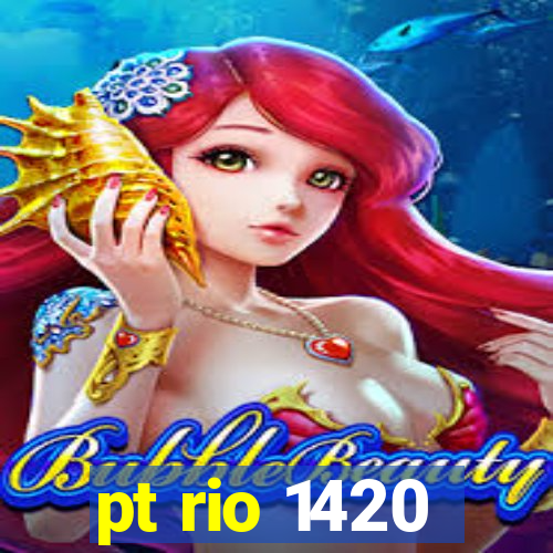 pt rio 1420