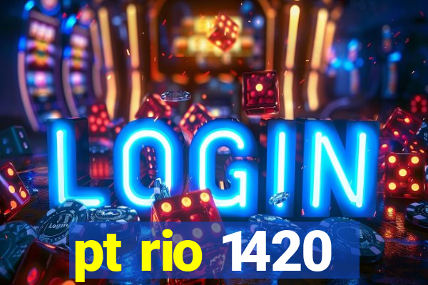 pt rio 1420